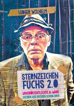 portada Sternzeichen Fuchs 2.0: Unveröffentlichte B-Ware Satiren aus unteren Schubladen (en Alemán)