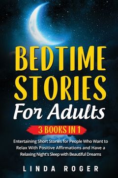 portada Bedtime Stories for Adults: 3 Books in 1 - Entertaining Short Stories for People Who Want to Relax with Positive Affirmations and have a Relaxing (in English)