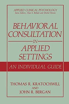 portada Behavioral Consultation in Applied Settings: An Individual Guide (Applied Clinical Psychology) (en Inglés)