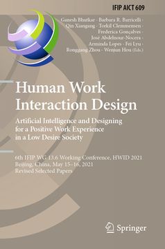 portada Human Work Interaction Design. Artificial Intelligence and Designing for a Positive Work Experience in a Low Desire Society: 6th Ifip Wg 13.6 Working (in English)