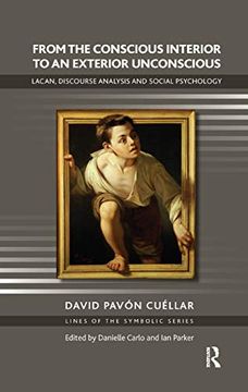 portada From the Conscious Interior to an Exterior Unconscious: Lacan, Discourse Analysis and Social Psychology (The Lines of the Symbolic in Psychoanalysis Series) (en Inglés)
