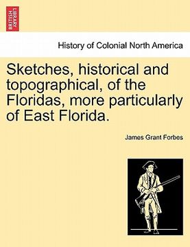 portada sketches, historical and topographical, of the floridas, more particularly of east florida. (en Inglés)