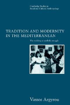 portada Trad & Modernity in Mediterranean: The Wedding as Symbolic Struggle (Cambridge Studies in Social and Cultural Anthropology) (en Inglés)