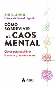portada Cómo Sobrevivir al Caos Mental: Claves Para Equilibrar la Mente y las Emociones (in Spanish)