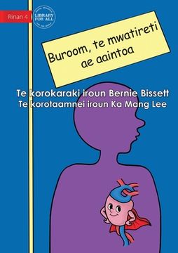 portada Your Heart the Super Muscle - Buroom, te mwatireti ae aaintoa (Te Kiribati) (en Inglés)