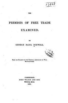 portada The Premises of Free Trade Examined (en Inglés)