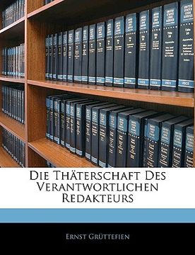 portada Die Thaterschaft Des Verantwortlichen Redakteurs (en Alemán)