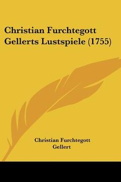 portada christian furchtegott gellerts lustspiele (1755) (en Inglés)