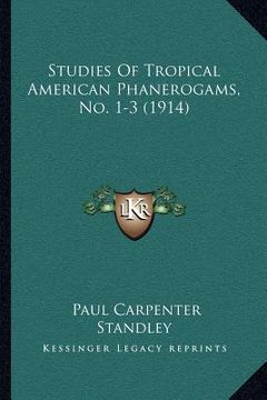 portada studies of tropical american phanerogams, no. 1-3 (1914) (en Inglés)