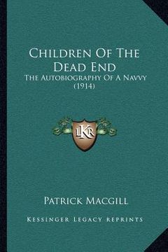 portada children of the dead end: the autobiography of a navvy (1914) (en Inglés)