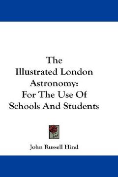 portada the illustrated london astronomy: for the use of schools and students (en Inglés)