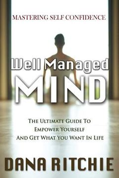 portada Well Managed Mind: The Ultimate Guide to Empower Yourself & Get What You Want in Life (in English)