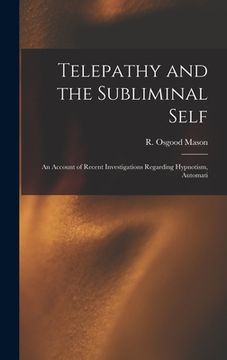 portada Telepathy and the Subliminal Self; an Account of Recent Investigations Regarding Hypnotism, Automati