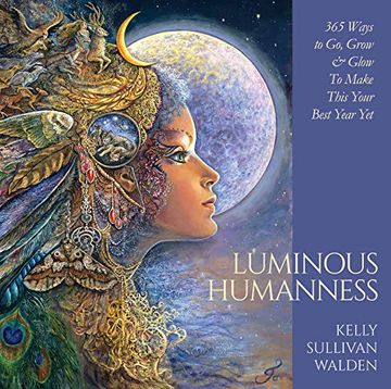 portada Luminous Humanness: 365 Ways to go, Grow & Glow to Make This Your Best Year yet (in English)