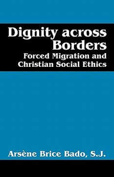 portada dignity across borders: forced migration and christian social ethics (en Inglés)