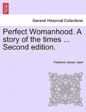 portada perfect womanhood. a story of the times ... second edition.