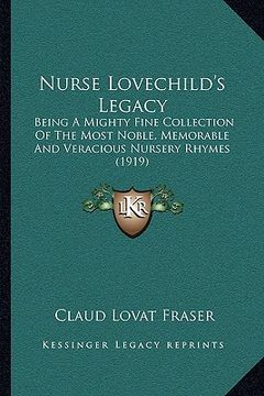 portada nurse lovechild's legacy: being a mighty fine collection of the most noble, memorable and veracious nursery rhymes (1919)