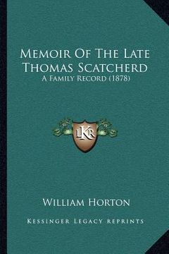 portada memoir of the late thomas scatcherd: a family record (1878) (en Inglés)