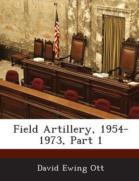 portada Field Artillery, 1954-1973, Part 1 (en Inglés)