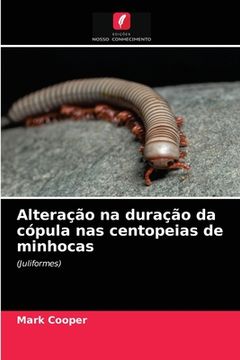 portada Alteração na Duração da Cópula nas Centopeias de Minhocas: (Juliformes) (in Portuguese)