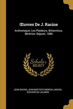 portada Oeuvres de J. Racine: Andromaque. Les Plaideurs. Britannicus. Bérénice. Bajazet. 1886 (en Francés)