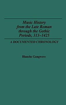 portada Music History From the Late Roman Through the Gothic Periods, 313-1425: A Documented Chronology (en Inglés)