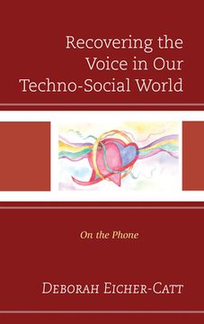 portada Recovering the Voice in Our Techno-Social World: On the Phone (in English)