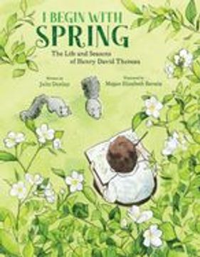 portada I Begin With Spring: The Life and Seasons of Henry David Thoreau (en Inglés)