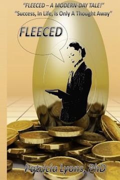 portada Fleeced - A Modern Day Tale !: "Success, In Life, Is Only A Thought Away" (en Inglés)