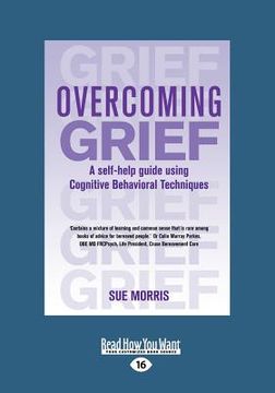 portada overcoming grief: a self-help guide using cognitive behavioral techniques (large print 16pt) (en Inglés)