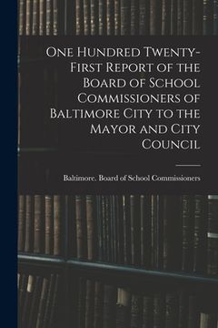 portada One Hundred Twenty-first Report of the Board of School Commissioners of Baltimore City to the Mayor and City Council (in English)
