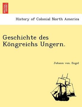 portada Geschichte Des Kongreichs Ungern. (en Alemán)