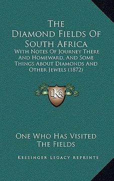 portada the diamond fields of south africa: with notes of journey there and homeward, and some things about diamonds and other jewels (1872) (in English)