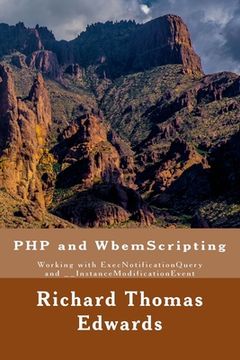 portada PHP and WbemScripting: Working with ExecNotificationQuery and __InstanceModificationEvent (in English)