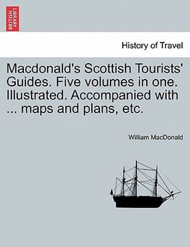 portada macdonald's scottish tourists' guides. five volumes in one. illustrated. accompanied with ... maps and plans, etc. (en Inglés)