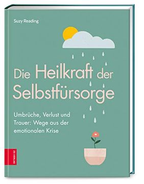 portada Die Heilkraft der Selbstfürsorge: Umbrüche, Verlust und Trauer: Wege aus der Emotionalen Krise (in German)