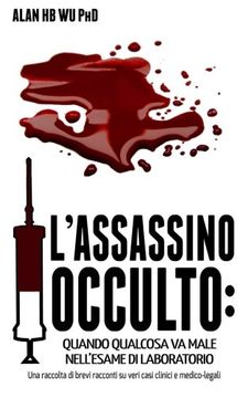 portada L'Assassino Occulto: Quando Qualcosa va Male Nell'esame di Laboratorio (Italian Edition)