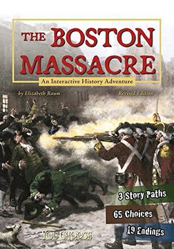 portada The Boston Massacre: An Interactive History Adventure (You Choose: History)