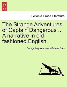 portada the strange adventures of captain dangerous ... a narrative in old-fashioned english. (en Inglés)