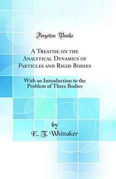 portada A Treatise on the Analytical Dynamics of Particles and Rigid Bodies: With an Introduction to the Problem of Three Bodies (Classic Reprint) (in English)