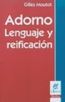 portada Adorno: Lenguaje Y Reificacion