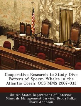 portada Cooperative Research to Study Dive Patters of Sperm Whales in the Atlantic Ocean: Ocs Mms 2007-033
