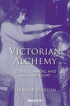 portada Victorian Alchemy: Science, magic and ancient Egypt (en Inglés)