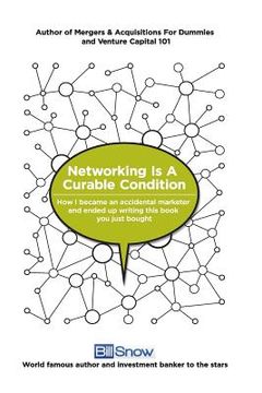 portada Networking Is A Curable Condition: Or how I became an accidental marketer and ended up writing this book you just bought (en Inglés)