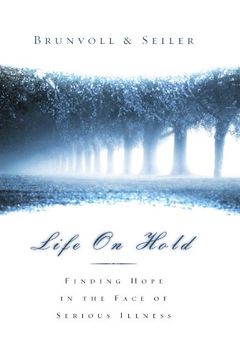 portada Life on Hold: Finding Hope in the Face of Serious Illness (en Inglés)