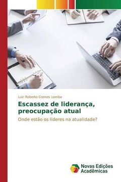 portada Escassez de liderança, preocupação atual: Onde estão os líderes na atualidade? (Portuguese Edition)