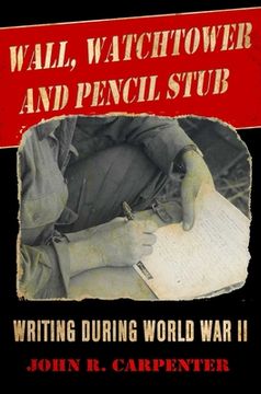 portada Wall, Watchtower, and Pencil Stub: Writing During World War II (en Inglés)