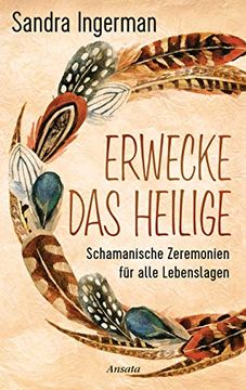 portada Erwecke das Heilige Schamanische Zeremonien fr Alle Lebenslagen (en Alemán)