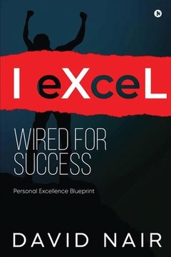 portada I-eXceL Wired for Success: Personal Excellence Blueprint (en Inglés)