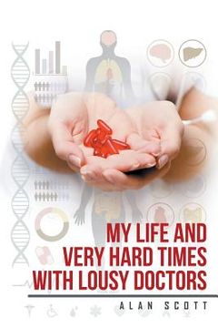 portada My Life and Very Hard Times with Lousy Doctors (en Inglés)